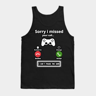 Funny Sorry I Missed Your Call Can't Pause.. Video Game Boys Tank Top